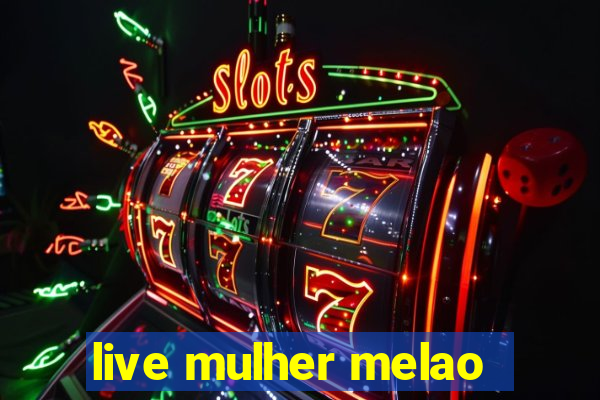 live mulher melao